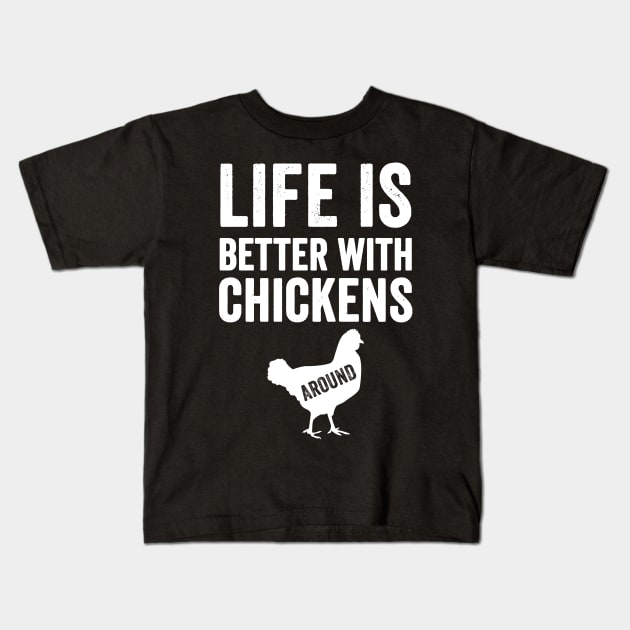 Life is better with chickens around Kids T-Shirt by captainmood